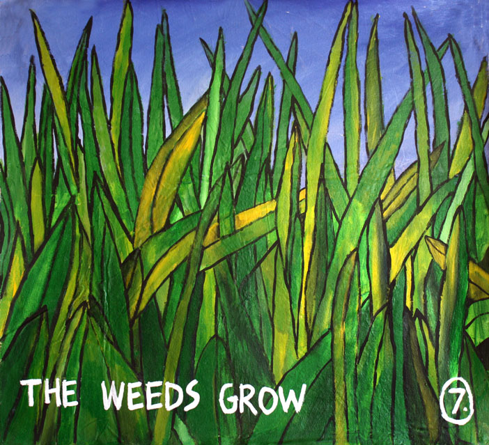 The Weeds Grow